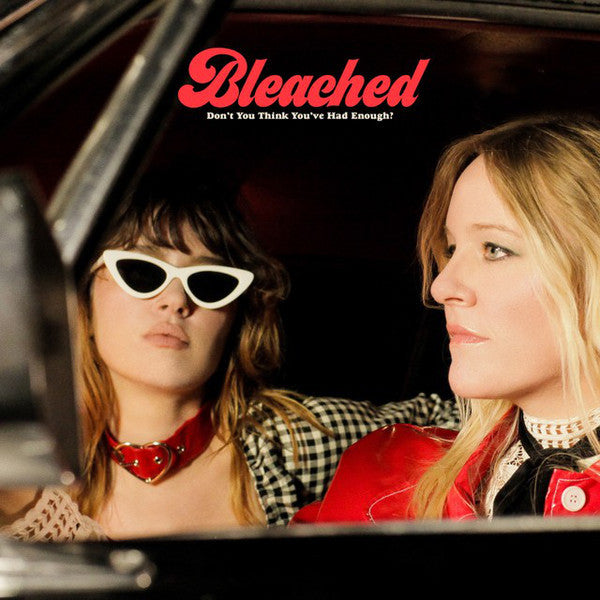 BLEACHED - DON’T YOU THINK YOU’VE HAD ENOUGH (OPAQUE CREAM VINYL)