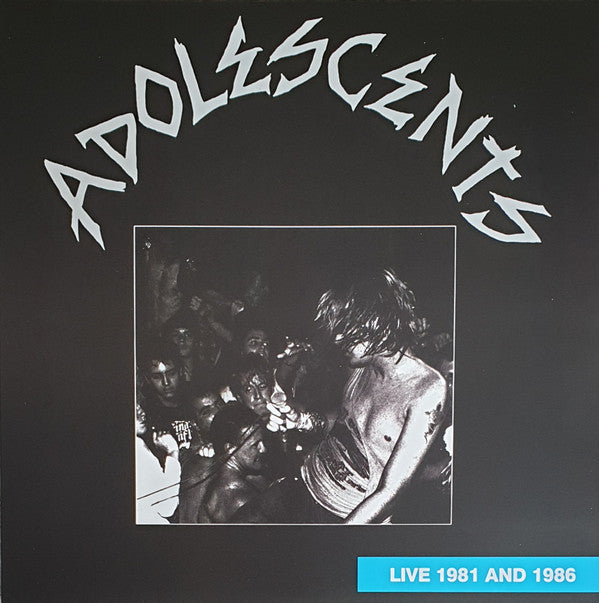 ADOLESCENTS - LIVE 1981 & 1986