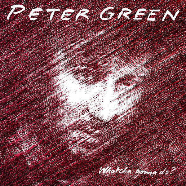 GREEN,PETER - WHATCHA GONNA DO? (180G/IMPORT)
