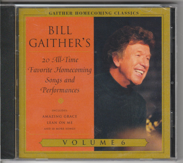 GAITHER BILL & GLORIA - GAITHER HOMECOMING CLASSICS 6