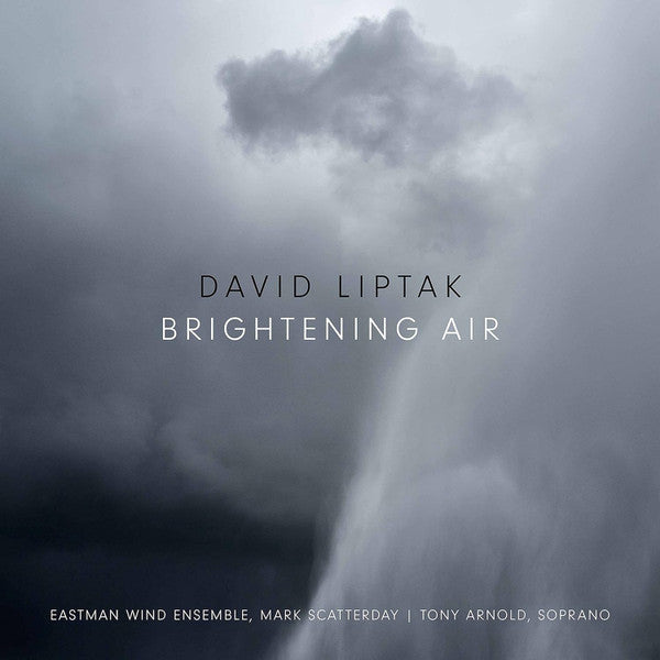 ARNOLD,TONY; EASTMAN WIND ENSEMBLE - DAVID LIPTAK: BRIGHTENING AIR