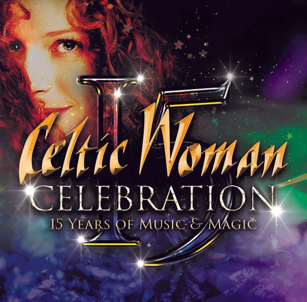 CELTIC WOMAN - CELEBRATION - 15 YEARS OF MUSIC & MAGIC