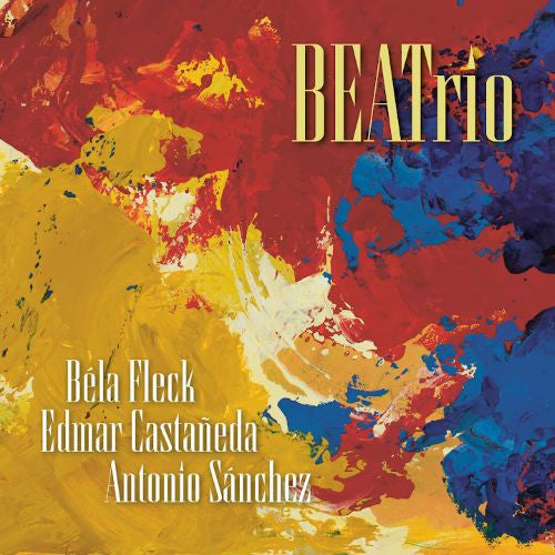 FLECK,BELA; EDMAR CASTANEDA; ANTONIO SANCHEZ - BEATRIO