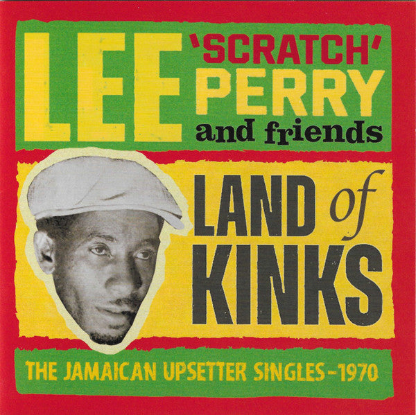 PERRY,LEE SCRATCH & FRIENDS - LAND OF KINKS - THE JAMAICAN UPSETTER SINGLES 1970