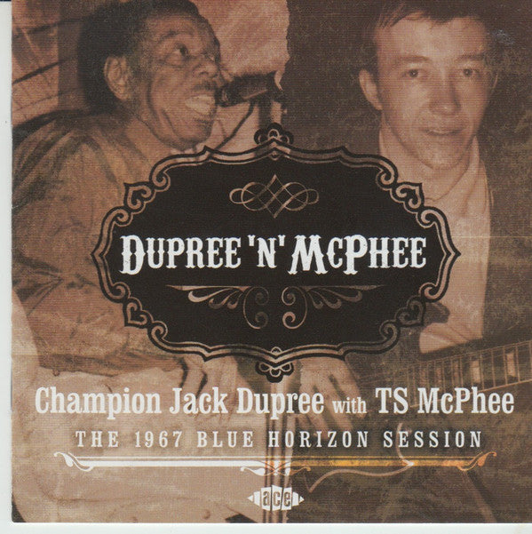 DUPREE CHAMPION JACK / TS MCPHEE - DUPREE N MCPHEE: 1967 BLUE HORIZON SESSION