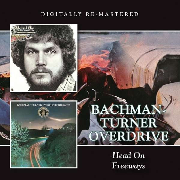 BACHMAN TURNER OVERDRIVE - HEAD ON / FREEWAYS (REMASTERED)