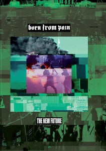 BORN FROM PAIN - NEW FUTURE