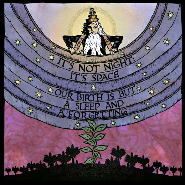 IT'S NOT NIGHT: IT'S SPACE - OUR BIRTH IS BUT A SLEEP & A FORGETTING