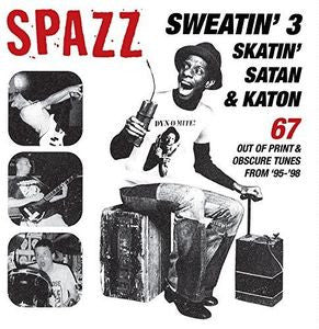 SPAZZ - SWEATIN 3: SKATIN SATAN & KATON