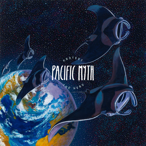 PROTEST THE HERO - PACIFIC MYTH