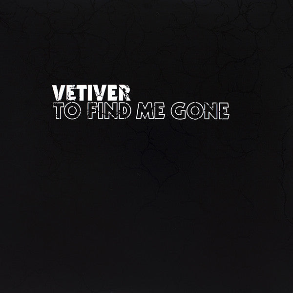 VETIVER - TO FIND ME GONE