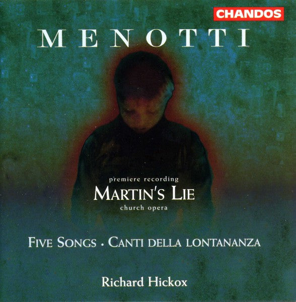 HICKOX RICHARD - MENOTTI: MARTIN'S LIE OPERA; ASSORTED SONGS