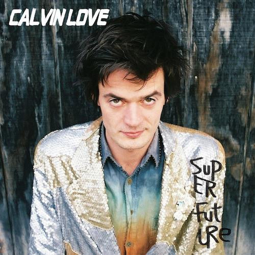 LOVE,CALVIN - SUPER FUTURE