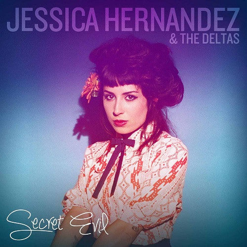 HERNANDEZ,JESSICA & THE DELTAS - SECRET EVIL