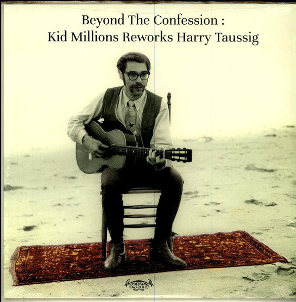 KID MILLIONS - BEYOND THE CONFESSION: KID MILLIONS REWORKS HARRY TAUSSIG