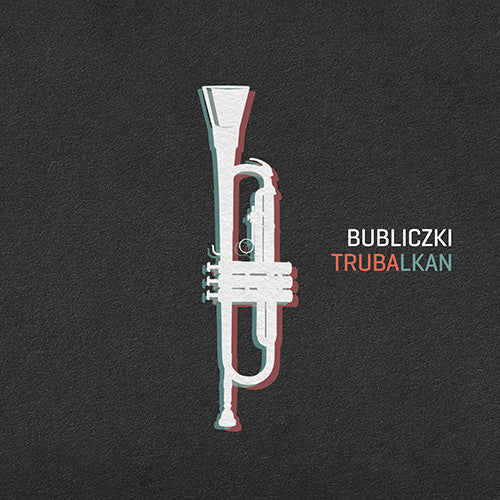 BUBLICZKI - TRUBALKAN