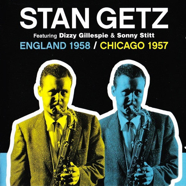 GETZ,STAN - ENGLAND 1958 / CHICAGO 1957