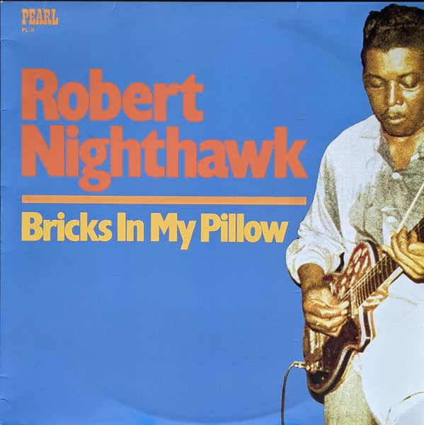NIGHTHAWK ROBERT - BRICKS IN MY PILLOW