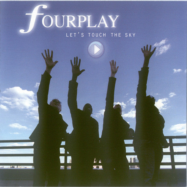 FOURPLAY - LETS TOUCH THE SKY
