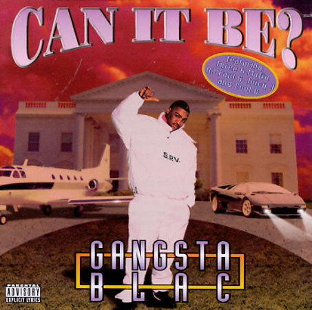 GANGSTA BLAC - CAN IT BE