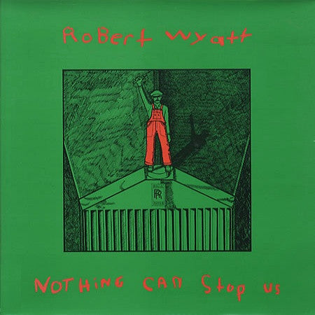 WYATT,ROBERT - NOTHING CAN STOP US