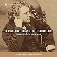 VARIOUS ARTISTS - CLASSIC ENGLISH & SCOTTISH BALLADS FROM SMITHSONIAN FOLKWAYS (FRANCIS JAMES CHILD COLLECTION)