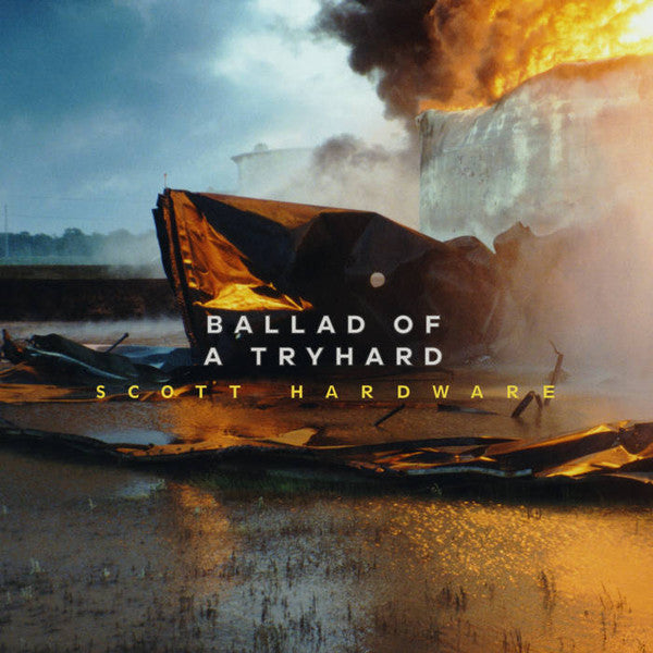 HARDWARE,SCOTT - BALLAD OF A TRYHARD
