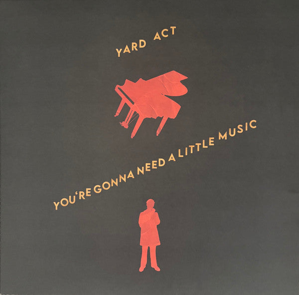 YARD ACT - YOU’RE GONNA NEED A LITTLE MUSIC (X)