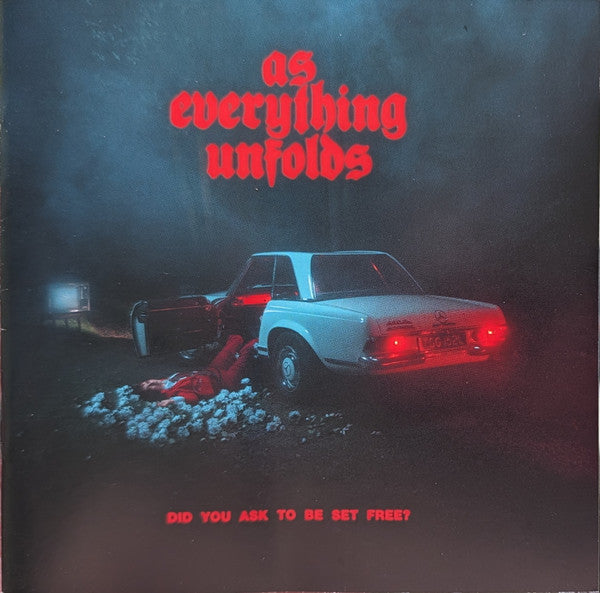 AS EVERYTHING UNFOLDS - DID YOU ASK TO BE SET FREE?