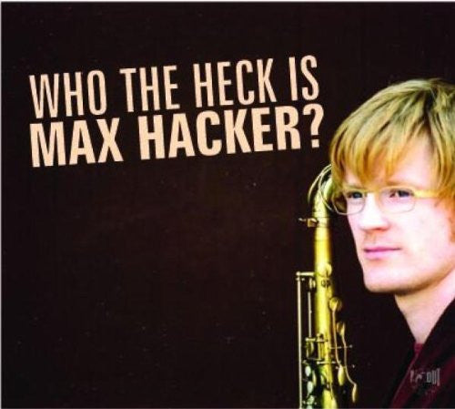 HACKER,MAX - WHO THE HECK IS MAX HACKE