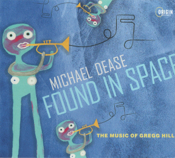 DEASE,MICHAEL - FOUND IN SPACE: MUSIC OF GREGG HILL