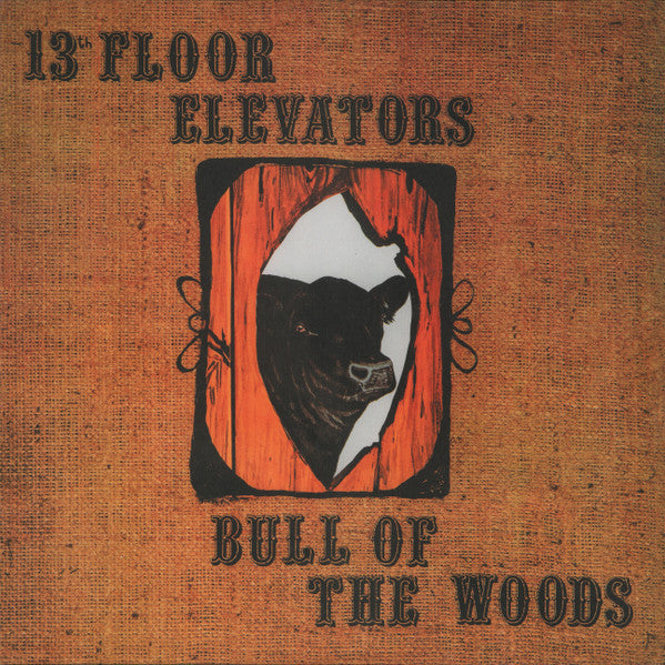 13TH FLOOR ELEVATORS - BULL OF THE WOODS (HALF SPEED REMASTER)