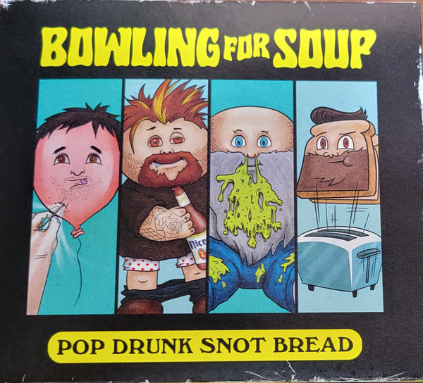 BOWLING FOR SOUP - POP DRUNK SNOT BREAD