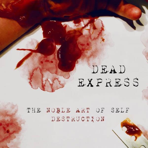 DEAD EXPRESS - NOBLE ART OF SELF DESTRUCTION