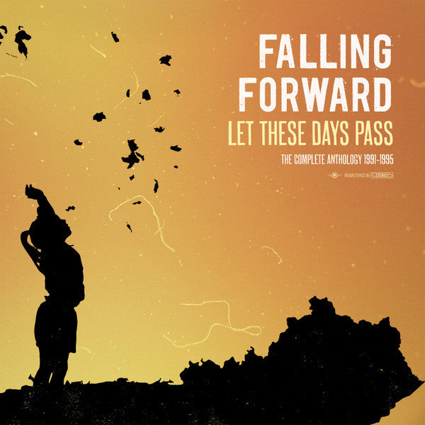 FALLING FORWARD - LET THESE DAYS PASS: THE COMPLETE ANTHOLOGY 1991-1995