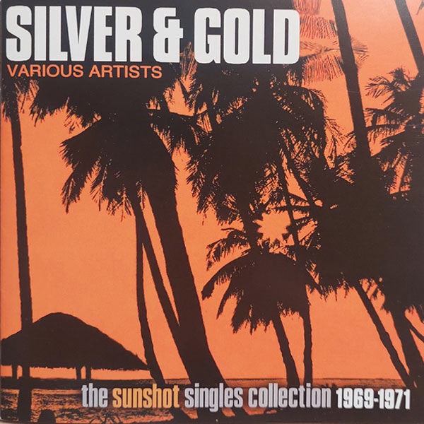VARIOUS ARTISTS - SILVER & GOLD: THE SUNSHOT RECORDS COLLECTION 1969-1971