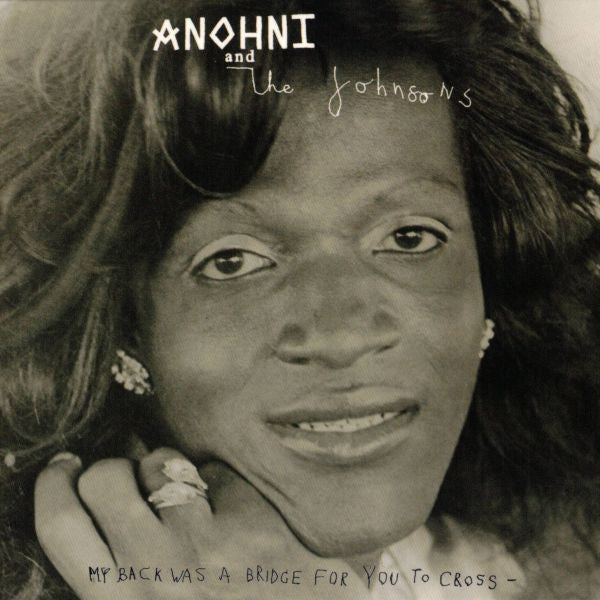 ANOHNI & THE JOHNSONS - MY BACK WAS A BRIDGE FOR YOU TO CROSS