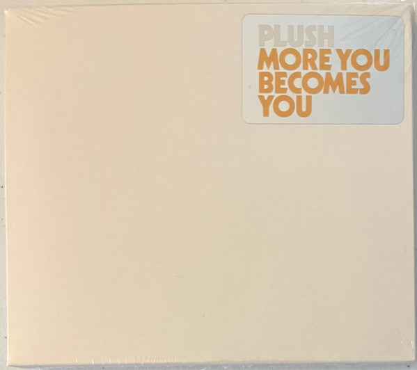 PLUSH - MORE YOU BECOMES YOU