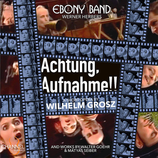 EBONY BAND; CAPPELLA AMSTERDAM - GOEHR, GROSZ & SEIBER: ACHTUNG, AUFNAHME!!
