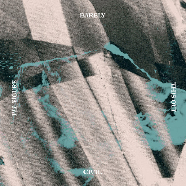BARELY CIVIL - I'LL FIGURE THIS OUT