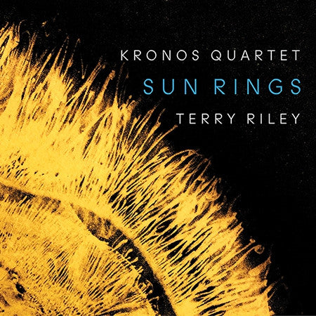 KRONOS QUARTET - TERRY RILEY: SUN RINGS