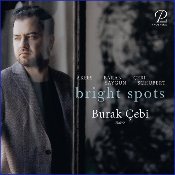 CEBI,BURAK - SCHUBERT, AKSES, BARAN & SAYGUN: BRIGHT SPOTS - SCHUBERT & TURKISH PIANO MUSIC