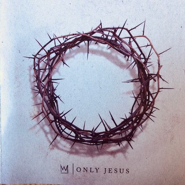 CASTING CROWNS - ONLY JESUS
