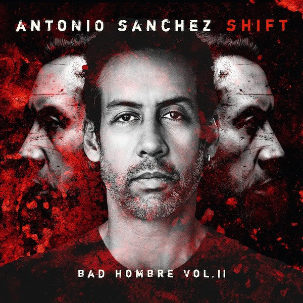 SÁNCHEZ,ANTONIO - SHIFT (BAD HOMBRE, VOL. II)