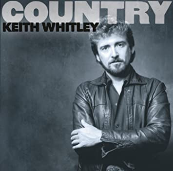 WHITLEY,KEITH - COUNTRY: KEITH WHITLEY