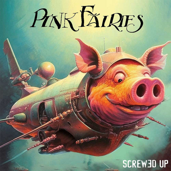 PINK FAIRIES - SCREWED UP