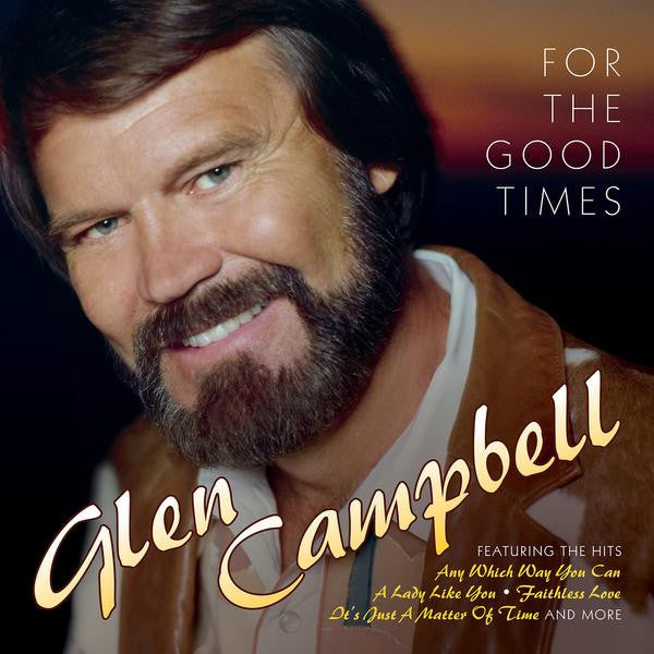CAMPBELL,GLEN - FOR THE GOOD TIMES