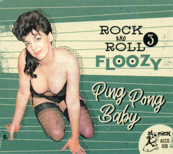 VARIOUS ARTISTS - ROCK 'N' ROLL FLOOZY 3: PING PONG BABY