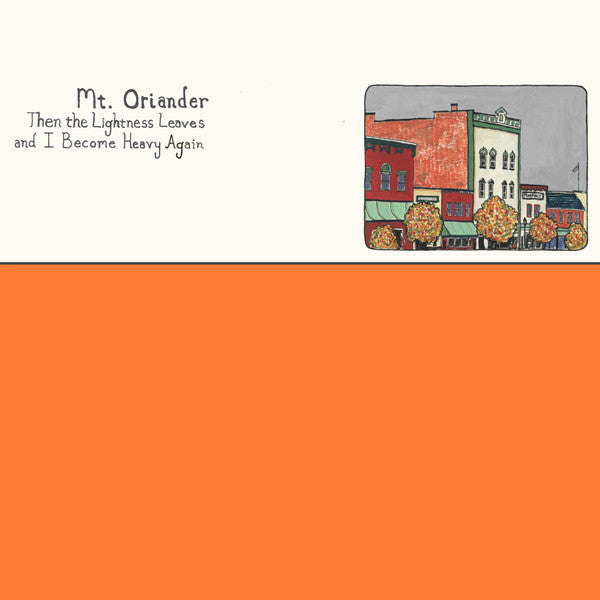 MT. ORIANDER - THEN THE LIGHTNESS LEAVES & I BECOME HEAVY AGAIN (ORANGE VINYL)
