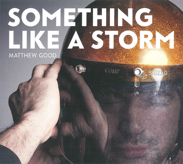 GOOD,MATTHEW - SOMETHING LIKE A STORM